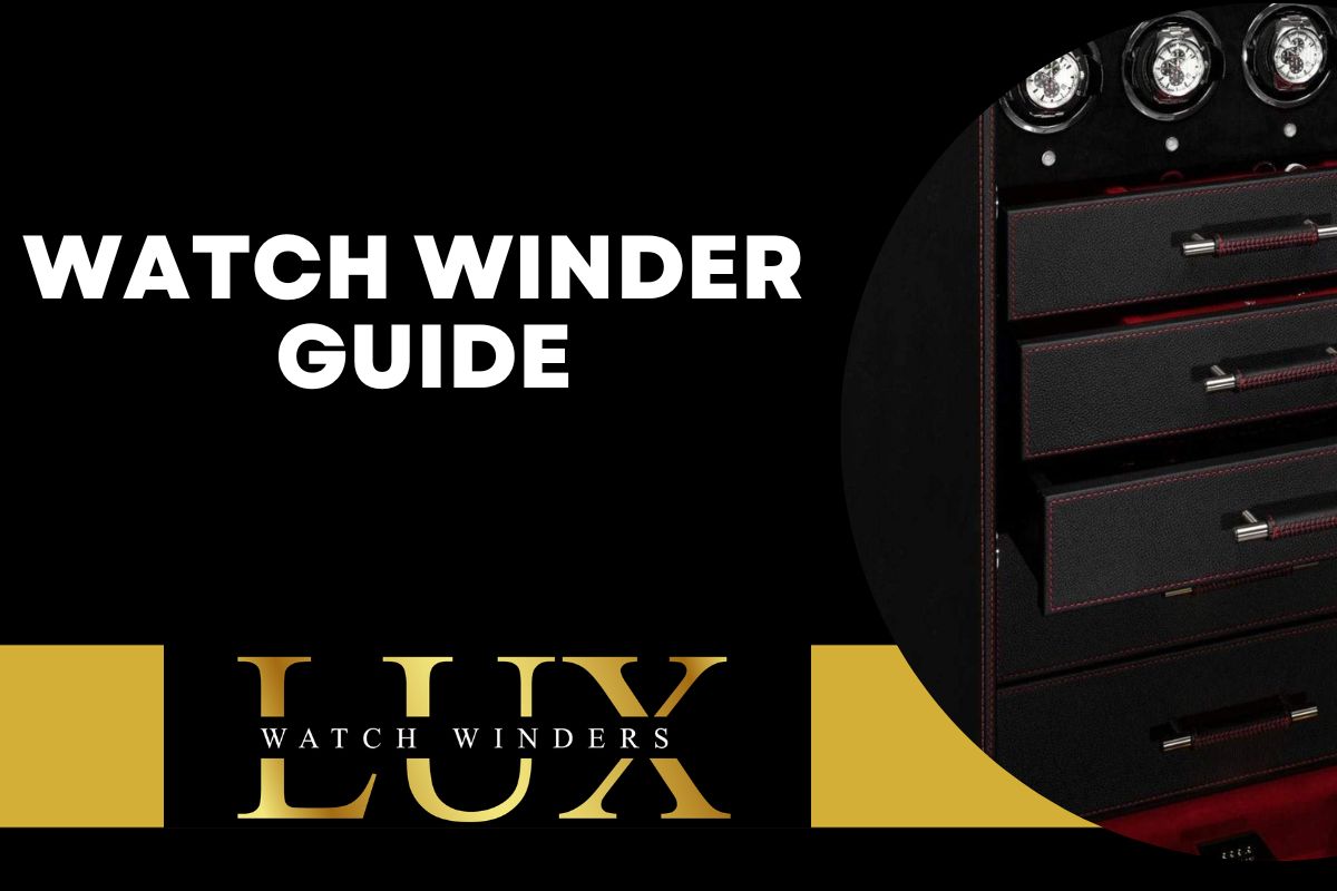 Watch Winder Guide - LUX Watch Winders